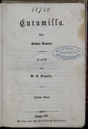 Bd. 2: Curumilla. Von Gustav Aimard. Deutsch von W. E. Drugulin. Zweiter Band