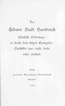 Der Erbarn Stadt Hamborch, Christlike Ordeninge / to denste dem hilgen Euangelio / Christliker leue / tucht / frede unde einicheit.