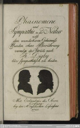 Phaenomene und Sympathie in der Natur : nebst dem wunderbaren Geheimniss Wunden ohne Berührung vermöge des Vitriols nach K. Digby blos sympathetisch zu heilen