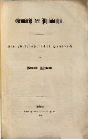 Grundriß der Philosophie : ein philosophisches Handbuch
