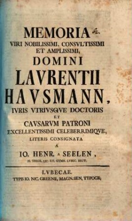 Memoria V. N. Laur. Hausmanni, I. U. D. et Causar. Patroni ... literis consignata