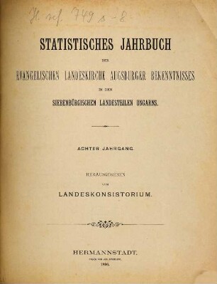 Statistisches Jahrbuch der Evangelischen Landeskirche Augsburger Bekenntnisses in den Siebenbürgischen Landesteilen Ungarns. 8. 1896