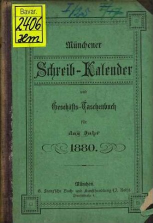 Münchener Schreib-Kalender und Geschäfts-Taschenbuch : für das Jahr .... 1880