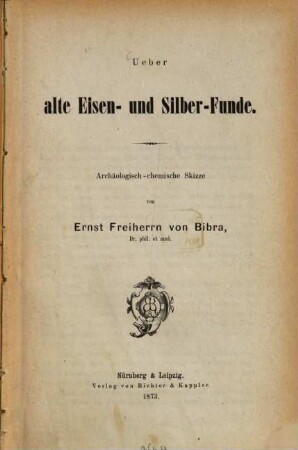 Ueber alte Eisen- und Silber-Funde : archäologisch-chemische Skizze