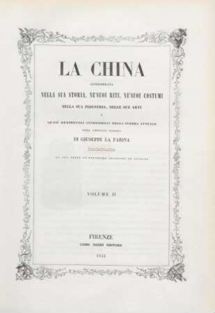 Vol. 2: La China Considerata Nella Sua Storia, Ne' Suoi Riti, Ne' Suoi Costumi, Nella Sua Industria, Nelle Sue Arti E Ne' Più Memorevoli Avvenimenti Della Guerra Attuale