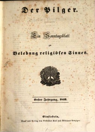 Der Pilger : ein Sonntagsblatt zur Belehrung religiösen Sinnes. 1. 1842
