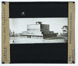Ledoux, Idealstadtentwurf, Haus der Tugenden