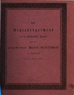Neujahrsgeschenk an die Zürcherische Jugend von der Allgemeinen Musikgesellschaft in Zürich, 15. 1827