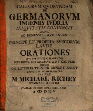 Gallorvm Qvorvndam De Germanorvm Ingeniis Ivdicia Iniqvitatis Convincit Simvl Ad Benevole Avdiendas De Principe Et Propria Svecorvm Lavde Orationes