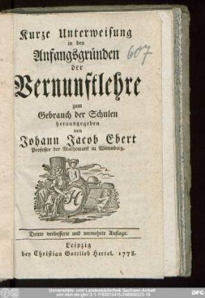 Kurze Unterweisung in den Anfangsgründen der Vernunftlehre : zum Gebrauch der Schulen