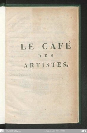 Le Café des artistes : vaudeville en un acte ; composé en trois jours, par trois auteurs, et refusé à trois théâtres