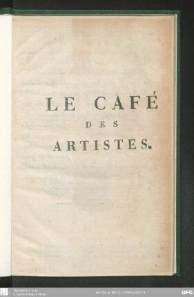 Le Café des artistes : vaudeville en un acte ; composé en trois jours, par trois auteurs, et refusé à trois théâtres