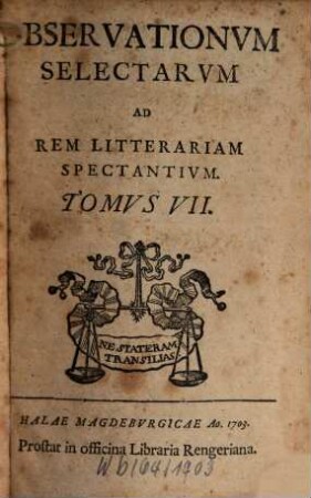 Observationum Selectarum Ad Rem Litterariam Spectantium Tomus ..., 7