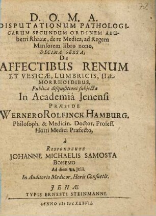 Disputationum Pathologicarum Secundum Ordinem Abubetri Rhazae, de re Medica, ad Regem Mansorem libro nono, Decima Sexta, De Affectibus Renum Et Vesicae, Lumbricis, Haemorrhoidibus