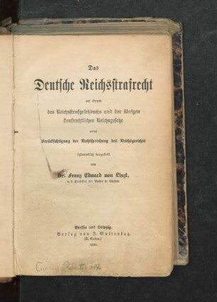 Das deutsche Reichsstrafrecht auf Grund des Reichsstrafgesetzbuchs und der übrigen strafrechtlichen Reichsgesetze unter Berücksichtigung der Rechtsprechung des Reichsgerichts : unter Berücksichtigung der Rechtsprechung des Reichsgerichts systematisch dargestellt