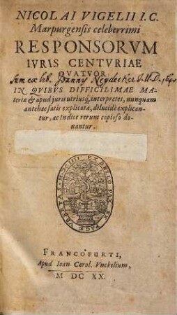 Nicolai Vigelii I.C. Marpurgensis celeberrimi Responsorvm Ivris Centvriae Qvatvor