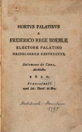 Hortvs Palatinvs : A Friderico Rege Boemiae Electore Palatino Heidelbergae Exstrvctus