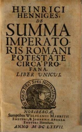 Heinrici Henniges de summa imperatoris Romani potestate circa profana