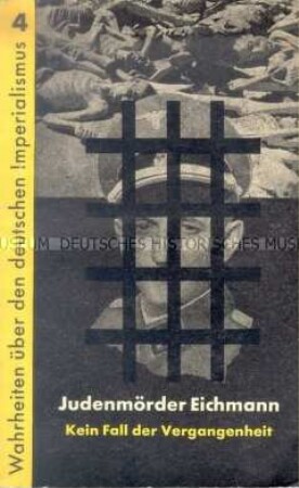 Heft aus der Schriftenreihe "Wahrheiten über den deutschen Imperialismus" über den NS-Verbrecher Eichmann