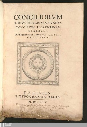 Tomvs Trigesimvs Secvndvs: Concilivm Florentinvm Generale. Sub Eugenio papa IV. annis MCCCCXXXVIII. & MCCCCXXXIX.