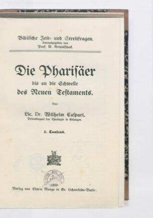 Die Pharisäer bis an die Schwelle des Neuen Testaments / von Wilhelm Caspari