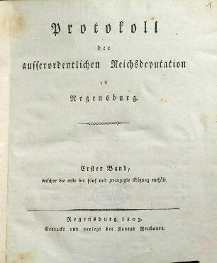 Protokoll der ausserordentlichen Reichsdeputation zu Regensburg, 1. Erste bis fünf und zwanzigste Sitzung