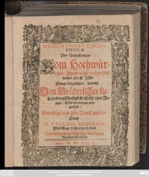 Meditationes Eucharisticae : Zwo Betrachtungen Vom Hochwürdigen Abendmahl unsers Heylandes Christi Jesu