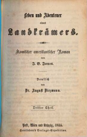 Leben und Abenteuer eines Landkrämers : Komischer amerikanischer Roman von J. B. Jones. Deutsch von August Diezmann. 3