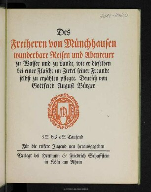 Des Freiherrn von Münchhausen wunderbare Reisen und Abenteuer zu Wasser und zu Lande, wie er dieselben bei einer Flasche im Zirkel seiner Freunde selbst zu erzählen pflegte