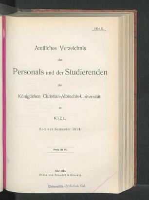 SS 1914: Amtliches Verzeichnis des Personals und der Studierenden der Königlichen Christian-Albrechts-Universität zu Kiel. Sommer-Semester 1914.
