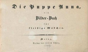 Die Puppe Anna : ein Bilder-Buch für fleißige Mädchen