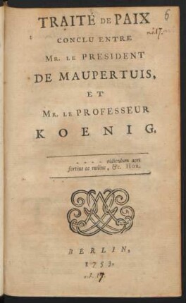 Traité De Paix Conclu Entre Mr. Le President De Maupertuis, Et Mr. Le Professeur Koenig