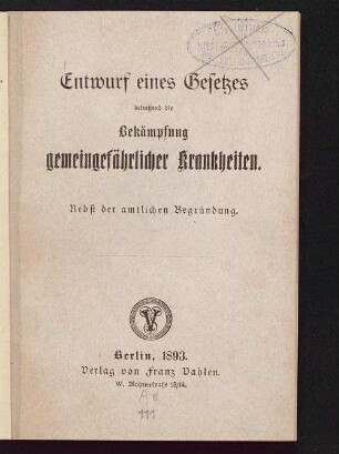 Entwurf eines Gesetzes betreffend die Bekämpfung gemeingefährlicher Krankheiten : nebst der amtlichen Begründung