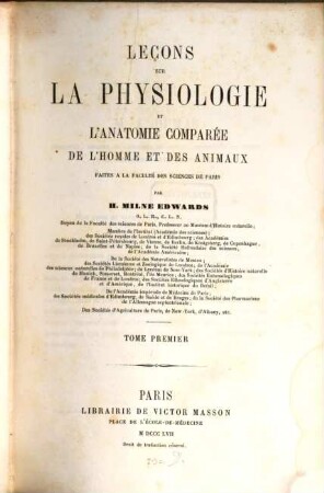 Leçons sur la physiologie et l'anatomie comparée de l'homme et des animaux : faites à la Faculté des Sciences de Paris. 1