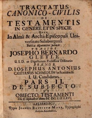 Tractatus Canonico-Civilis, Pars II.. De Subiecto Et Obiecto Testamenti