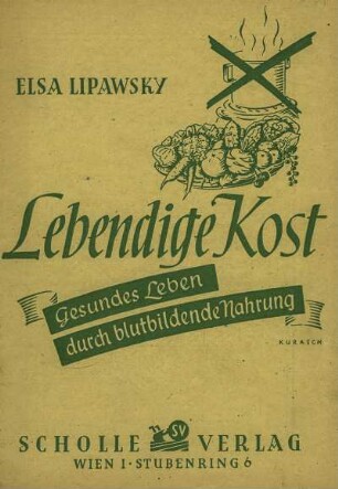 Lebendige Kost. Gesundes Leben durch blutbildende Nahrung