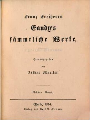 Franz Freiherrn Gaudy's sämmtliche Werke, 8. Lyrische Gedichte...