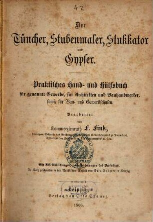 Der Tüncher, Stubenmaler, Stukkator und Gypser : Praktisches Hand- und Hülfsbuch für Architekten und Bauhandwerker, sowie für Bau- und Gewerbschulen