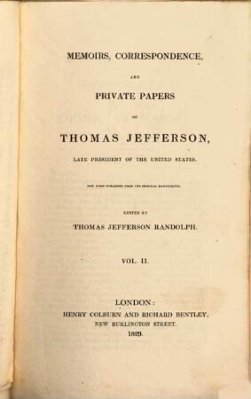 Memoirs, Correspondence and Private Papers of Thomas Jefferson, late President of the United States, 2