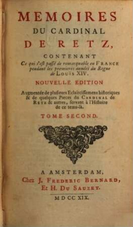 Memoires Du Cardinal De Retz : Contenant Ce qui s'est passé de remarquable en France pendant les premieres années du Regne de Louïs XIV., 2