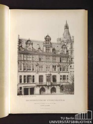 Architektonische Studienblätter. Serie III, No. 70. Rathhaus, Front nach dem alten Markt. Coeln am Rhein.