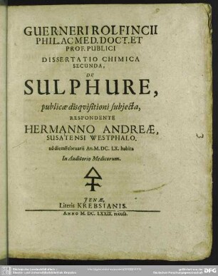 Guerneri Rolfincii ... Dissertatio Chimica ..., De Sulphure, Respondente Hermanno Andreae
