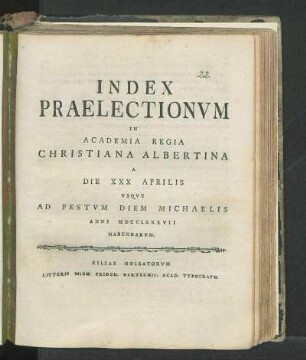 SS 1787: Index Praelectionvm In Academia Regia Christiana Albertina A Die XXX Aprilis Vsqve Ad Festvm Diem Michaelis Anni MDCCLXXXVII Habendarvm.