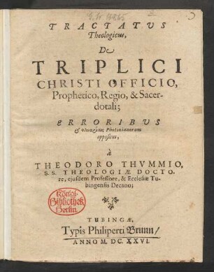 Tractatus Theologicus, De Triplici Christi Officio, Prophetico, Regio, & Sacerdotali