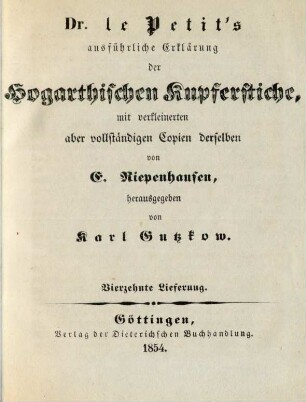 [Sechzehnter Band] = Ausführliche Erklärung der Hogarthischen Kupferstiche, Vierzehnte Lieferung: Dr. le Petit's ausführliche Erklärung der Hogarthischen Kupferstiche : mit verkleinerten aber vollständigen Copien derselben