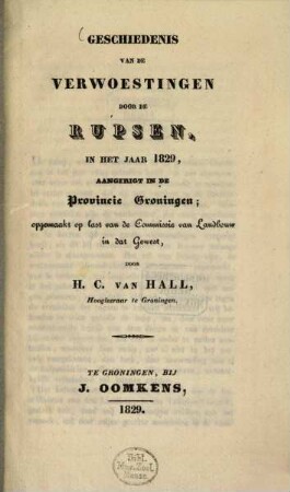 Geschiedenis van de verwoestingen door de Rupsen in het Jaar 1829 aangerigt in de Provincie Groningen