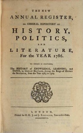 The new annual register, or general repository of history, politics, arts, sciences and literature : for the year .... 1786 (1787)