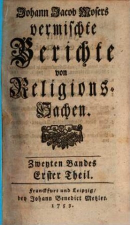 Johann Jacob Mosers vermischte Berichte von Religions-Sachen. 2,1