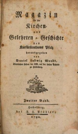 Magazin für die Kirchen- und Gelehrten-Geschichte des Kurfürstenthums Pfalz. 2. 1790
