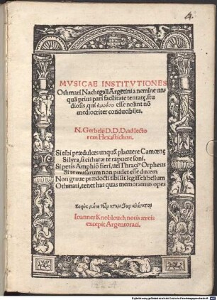 Mvsicae Institvtiones Othmari Nachtgall Arge[n]tini : a nemine unqua[m] prius pari facilitate tentat[a]e, studiosis, qui amusoi esse nolint no[n] mediocriter conducibilies